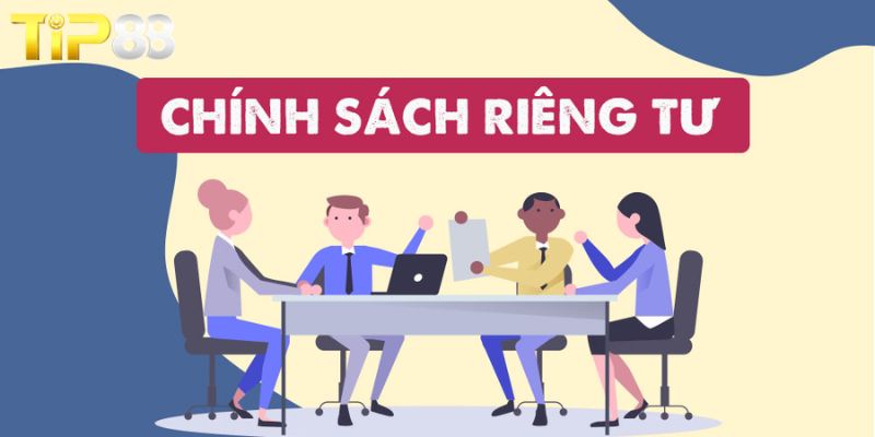 Chính Sách Quyền Riêng Tư TIP88 – Bảo Vệ Dữ Liệu, Yên Tâm Cá Cược Lợi ích cho bet thủ khi TIP88 có chính sách quyền riêng tư